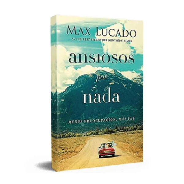 978-0718098711-2 Ansiosos por nada de Max Lucado