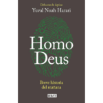 Homo Deus: Breve historia del mañana de Yuval Noah Harari
