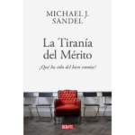 La tiranía del mérito de Michael J. Sandel