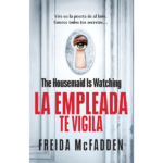 La empleada te vigila de Freida McFadden